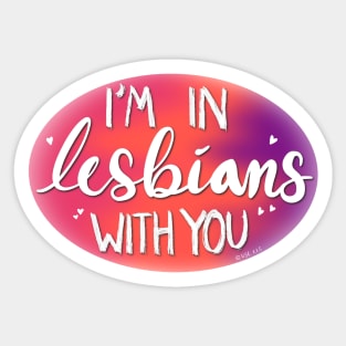 I’m in Lesbians with You Sticker